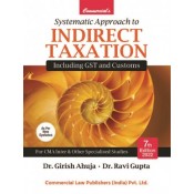Commercial's Systematic Approach to Indirect Taxation including GST & Customs for CMA Inter June 2022 Exam [IDT-New Syllabus] by Dr. Girish Ahuja & Dr. Ravi Gupta